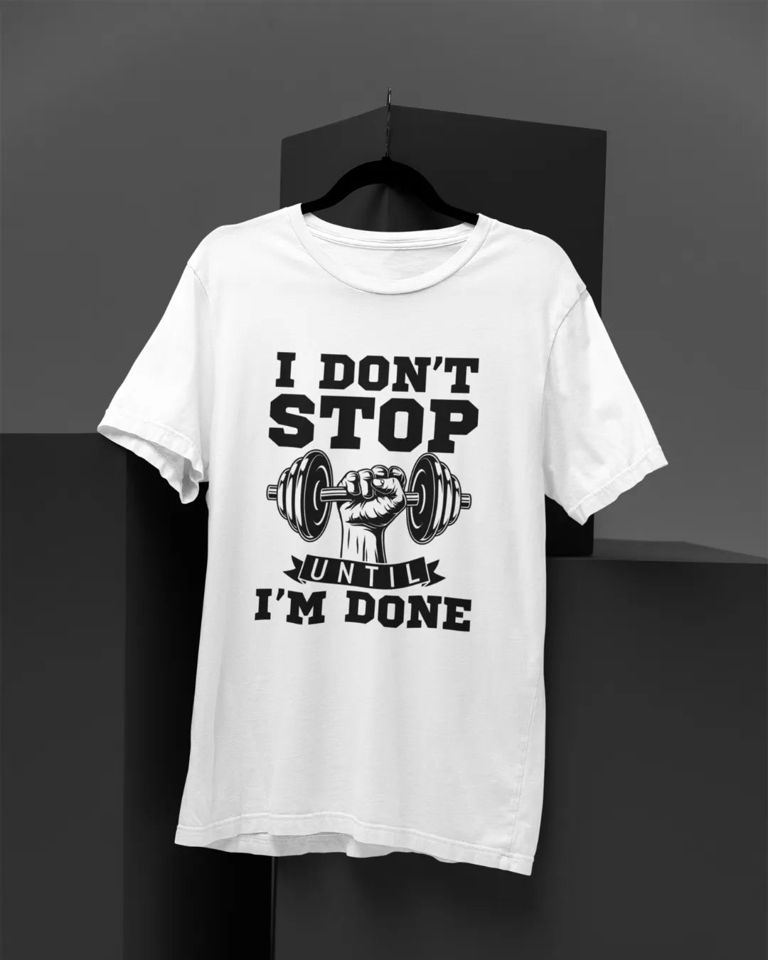 I Don't Stop Until I'm Done T-Shirt