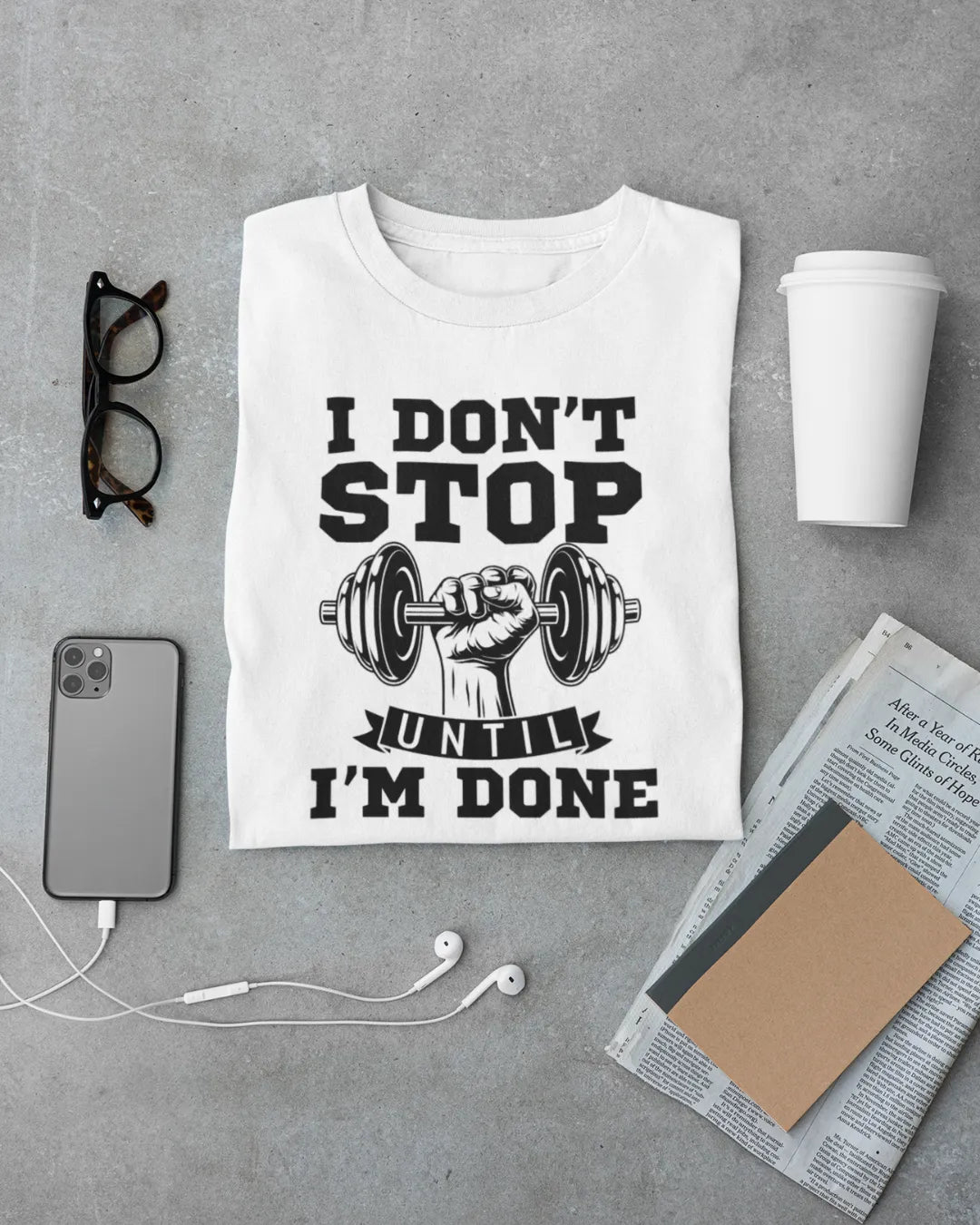 I Don't Stop Until I'm Done T-Shirt