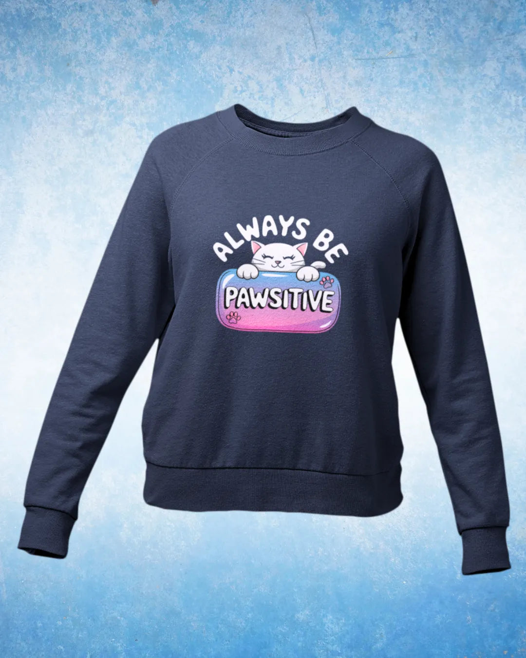 Always Be Pawsitive SweatShirt