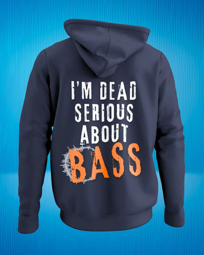 I'm Dead Serious About Bass Hooded SweatShirt