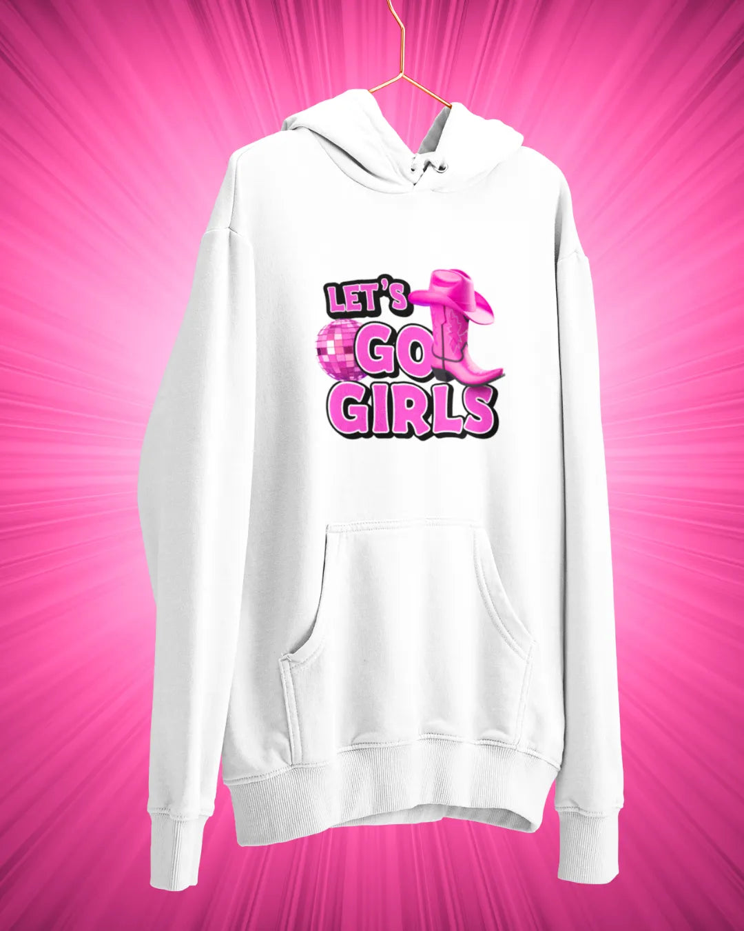 Let's Go Girls Hooded SweatShirt