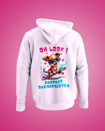 Oh Look Another Overachiever Hooded SweatShirt